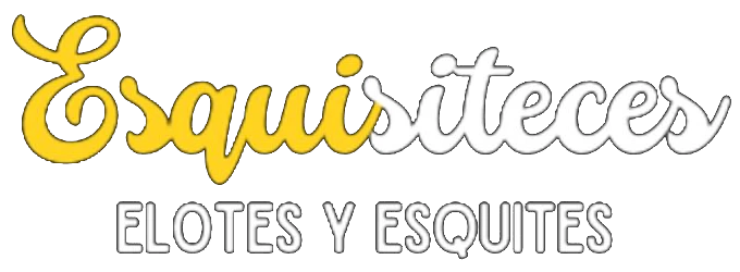 Esquisiteces Elotes y Esquites